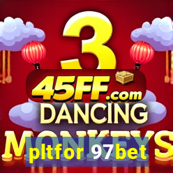 pltfor 97bet